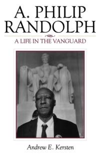 A. Philip Randolph av Andrew E. Kersten