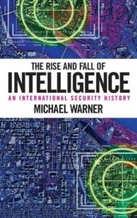 The Rise and Fall of Intelligence av Michael Warner