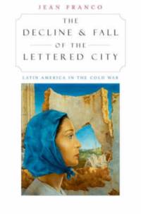 The Decline and Fall of the Lettered City av Jean Franco