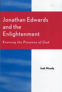 Jonathan Edwards and the Enlightenment av Josh Moody