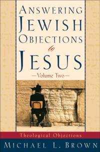 Answering Jewish Objections to Jesus – Theological Objections av Michael L. Brown