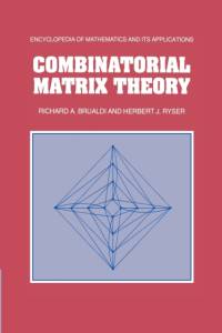 Combinatorial Matrix Theory av Richard A. (University of Wisconsin Brualdi