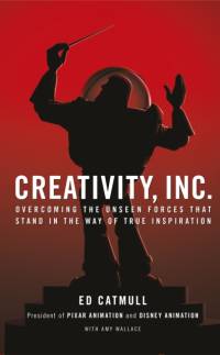 Creativity, Inc. av Ed (President of Pixar and Disney Animation) Catmull