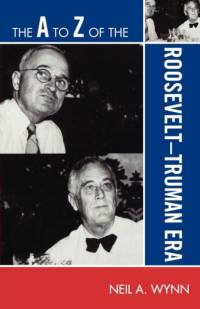 The A to Z of the Roosevelt-Truman Era av Neil A. Wynn