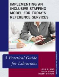 Implementing an Inclusive Staffing Model for Today's Reference Services av Julia K. Nims