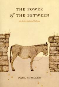 The Power of the Between av Paul Stoller