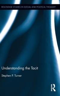 Understanding the Tacit av Stephen P. (University of South Florida Turner