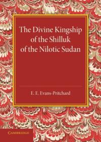 The Divine Kingship of the Shilluk of the Nilotic Sudan av E. E. Evans-Pritchard
