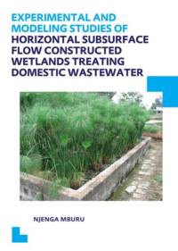 Experimental and Modeling Studies of Horizontal Subsurface Flow Constructed Wetlands Treating Domestic Wastewater av Njenga (UNESCO-IHE Institute for Water Education Mburu