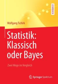 Statistik: Klassisch oder Bayes av Wolfgang Tschirk