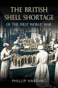 British Shell Shortage of the First World War av Phillip Harding