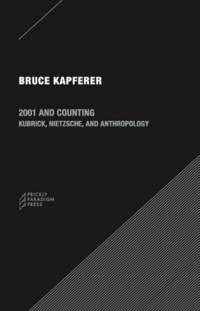 2001 and Counting – Kubrick, Nietzsche, and Anthropology av Bruce Kapferer