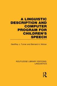 A Linguistic Description and Computer Program for Children's Speech (RLE Linguistics C) av Geoffrey J. Turner