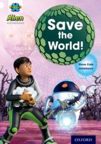 Project X: Alien Adventures: White: Save The World! av Steve Cole