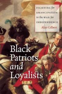 Black Patriots and Loyalists av Alan Gilbert