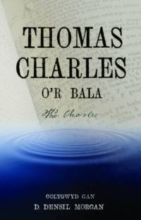Thomas Charles o'r Bala av D. Densil Morgan