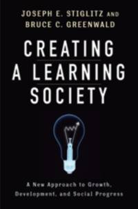 Creating a Learning Society av Joseph E. Stiglitz