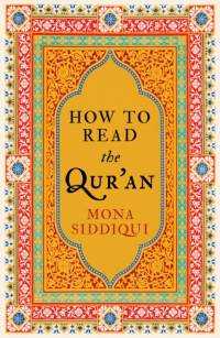 How To Read The Qur'an av Mona Siddiqui