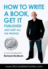 How to Write a Book, Get it Published and Keep All the Profits av Richard McMunn