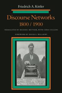 Discourse Networks, 1800/1900 av Friedrich Kittler