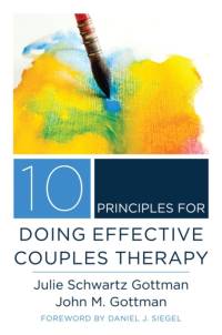 10 Principles for Doing Effective Couples Therapy av Julie Schwartz Gottman
