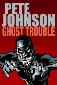 Ghost Trouble av Pete Johnson