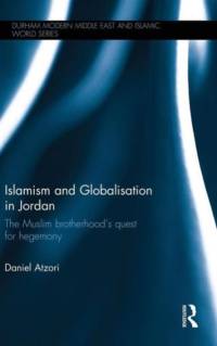 Islamism and Globalisation in Jordan av Daniel (University of Durham Atzori