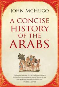 A Concise History of the Arabs av John McHugo
