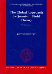 The Global Approach to Quantum Field Theory av Bryce (University of Texas at Austin) DeWitt