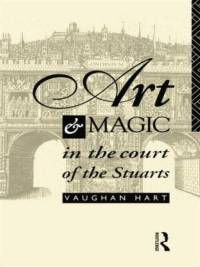Art and Magic in the Court of the Stuarts av Vaughan Hart