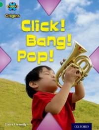 Project X Origins: Green Book Band, Oxford Level 5: Making Noise: Click! Bang! Pop! av Claire Llewellyn