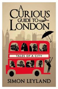 A Curious Guide to London av Simon Leyland