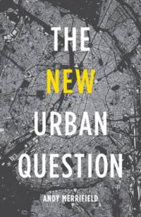 The New Urban Question av Andy (Visiting Research Associate) Merrifield