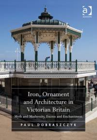 Iron, Ornament and Architecture in Victorian Britain av Paul Dobraszczyk