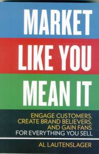 Market Like You Mean It av Al Lautenslager