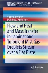 Flow and Heat and Mass Transfer in Laminar and Turbulent Mist Gas-Droplets Stream over a Flat Plate av Victor I. Terekhov