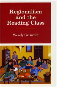 Regionalism and the Reading Class av Wendy Griswold