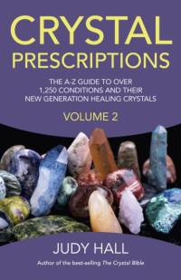 Crystal Prescriptions volume 2 – The A–Z guide to over 1,250 conditions and their new generation healing crystals av Judy Hall