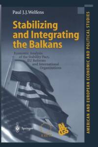 Stabilizing and Integrating the Balkans av Paul J.J. Welfens