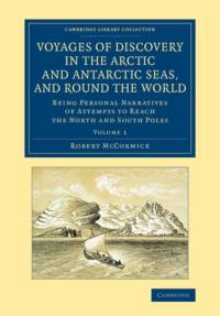 Voyages of Discovery in the Arctic and Antarctic Seas, and round the World av Robert McCormick