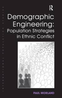 Demographic Engineering: Population Strategies in Ethnic Conflict av Paul Morland