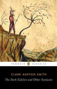 The Dark Eidolon and Other Fantasies av Clark Ashton Smith