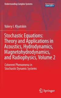 Stochastic Equations: Theory and Applications in Acoustics, Hydrodynamics, Magnetohydrodynamics, and Radiophysics, Volume 2 av Valery I. Klyatskin