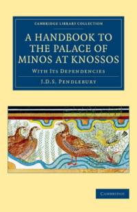 A Handbook to the Palace of Minos at Knossos av J. D. S. Pendlebury