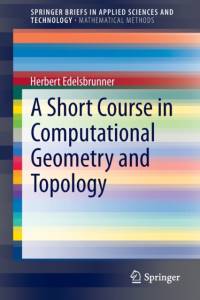 A Short Course in Computational Geometry and Topology av Herbert Edelsbrunner