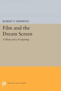 Film and the Dream Screen av Robert T. Eberwein