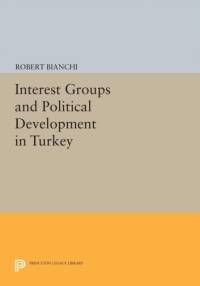 Interest Groups and Political Development in Turkey av Robert Bianchi