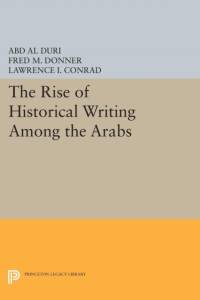 The Rise of Historical Writing Among the Arabs av Abd Al-Aziz Duri