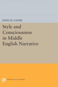 Style and Consciousness in Middle English Narrative av John M. Ganim