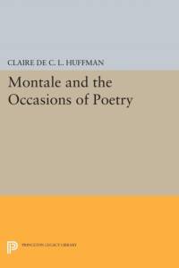 Montale and the Occasions of Poetry av Claire de C.L. Huffman